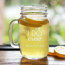 Load image into Gallery viewer, Personalized Bridesmaids &quot;I Do Crew&quot; Mason Jar Glass